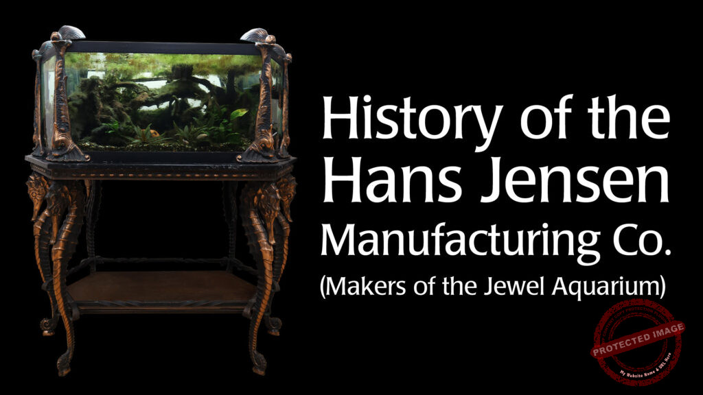 History of the Hans Jensen Manufacturing Co. (Makers of the Jewel Aquarium)